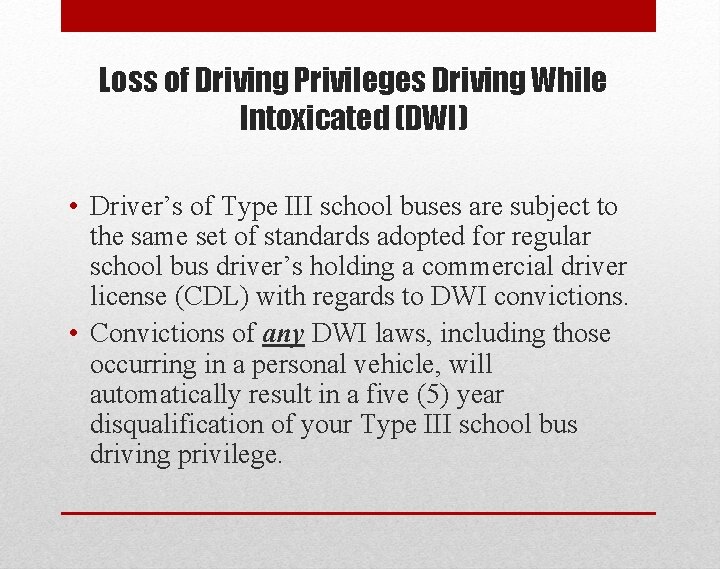 Loss of Driving Privileges Driving While Intoxicated (DWI) • Driver’s of Type III school