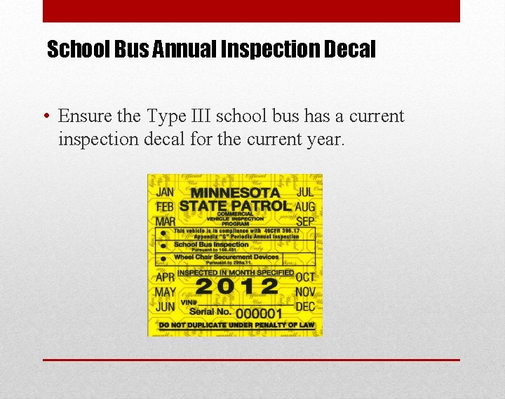 School Bus Annual Inspection Decal • Ensure the Type III school bus has a
