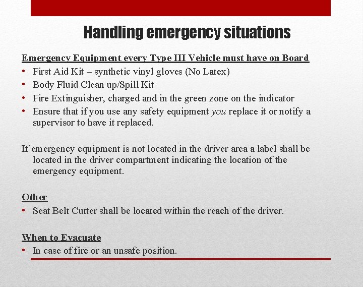 Handling emergency situations Emergency Equipment every Type III Vehicle must have on Board •