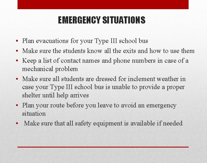 EMERGENCY SITUATIONS • Plan evacuations for your Type III school bus • Make sure