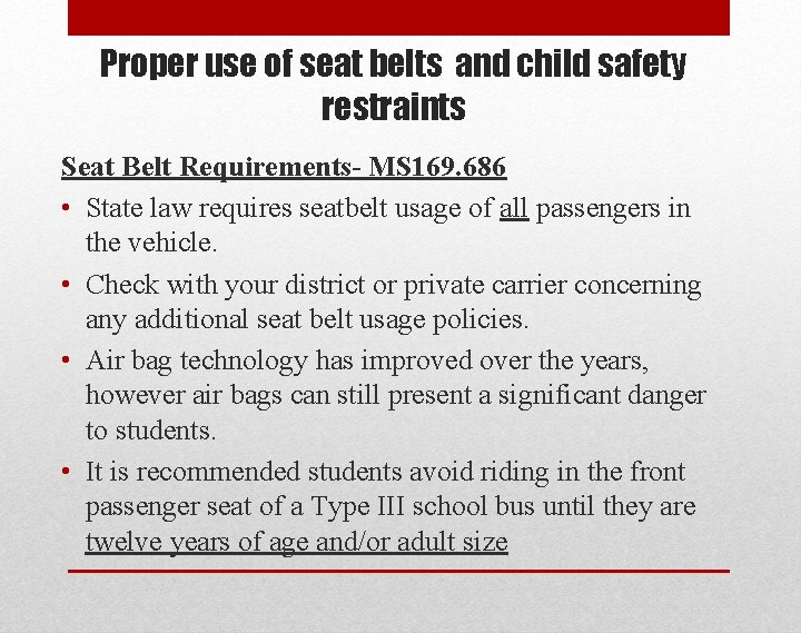 Proper use of seat belts and child safety restraints Seat Belt Requirements- MS 169.