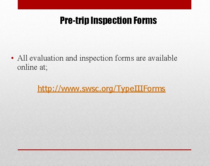 Pre-trip Inspection Forms • All evaluation and inspection forms are available online at; http: