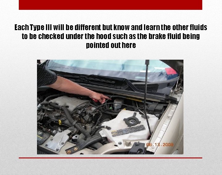 Each Type III will be different but know and learn the other fluids to