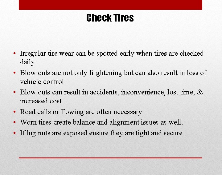 Check Tires • Irregular tire wear can be spotted early when tires are checked