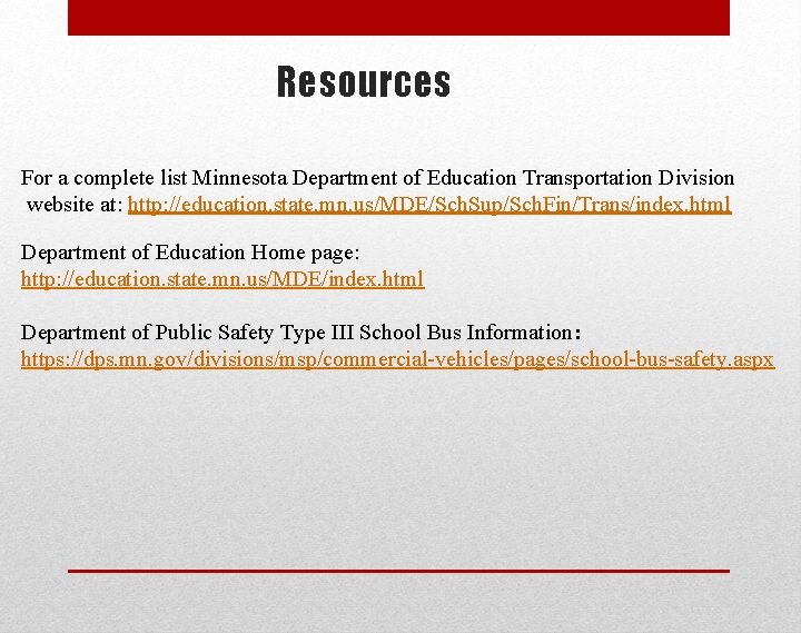 Resources For a complete list Minnesota Department of Education Transportation Division website at: http: