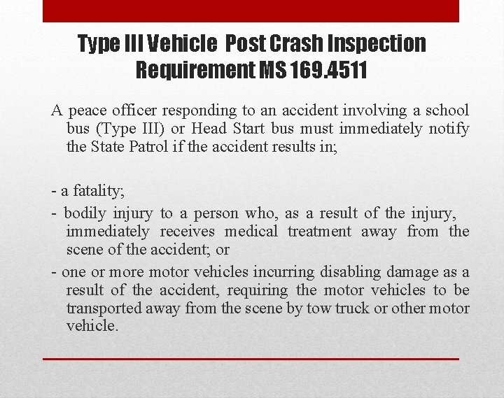 Type III Vehicle Post Crash Inspection Requirement MS 169. 4511 A peace officer responding