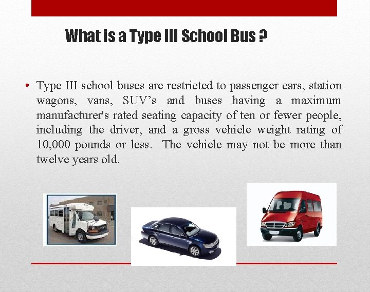 What is a Type III School Bus ? • Type III school buses are