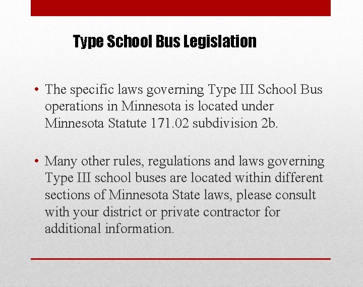 Type School Bus Legislation • The specific laws governing Type III School Bus operations