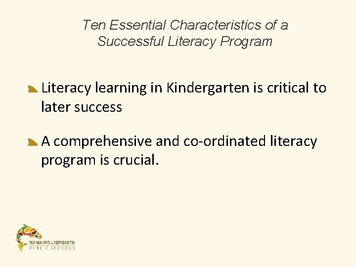 Ten Essential Characteristics of a Successful Literacy Program Literacy learning in Kindergarten is critical Ten Essential Characteristics of a Successful Literacy Program Literacy learning in Kindergarten is critical
