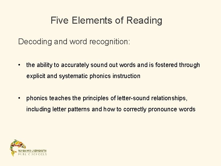 Five Elements of Reading Decoding and word recognition: • the ability to accurately sound Five Elements of Reading Decoding and word recognition: • the ability to accurately sound