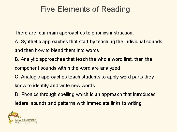 Five Elements of Reading There are four main approaches to phonics instruction: A. Synthetic Five Elements of Reading There are four main approaches to phonics instruction: A. Synthetic
