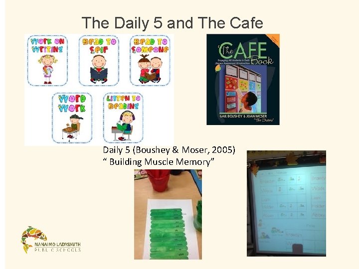 The Daily 5 and The Cafe Daily 5 (Boushey & Moser, 2005) “ Building The Daily 5 and The Cafe Daily 5 (Boushey & Moser, 2005) “ Building