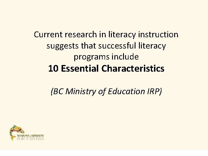 Current research in literacy instruction suggests that successful literacy programs include 10 Essential Characteristics Current research in literacy instruction suggests that successful literacy programs include 10 Essential Characteristics