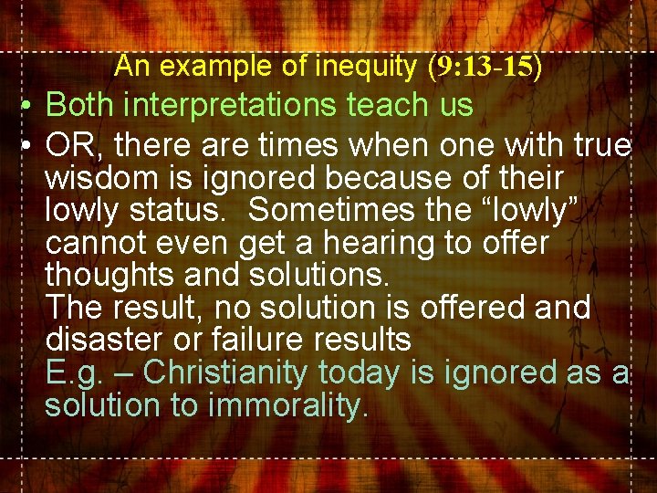 An example of inequity (9: 13 -15) • Both interpretations teach us • OR,