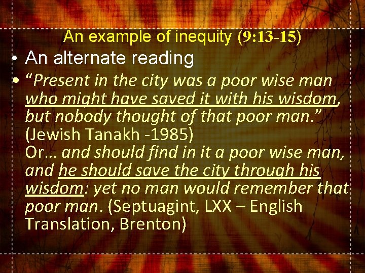 An example of inequity (9: 13 -15) • An alternate reading • “Present in