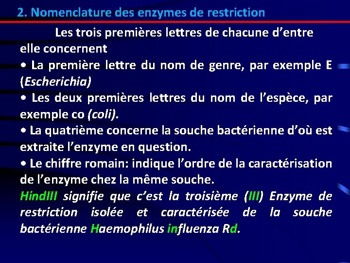 2. Nomenclature des enzymes de restriction Les trois premières lettres de chacune d’entre elle