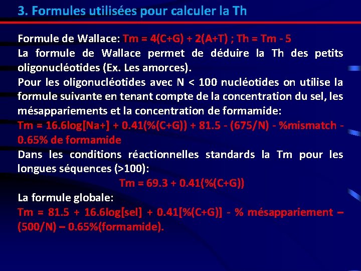 3. Formules utilisées pour calculer la Th Formule de Wallace: Tm = 4(C+G) +