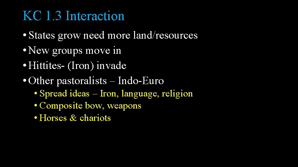 KC 1. 3 Interaction • States grow need more land/resources • New groups move