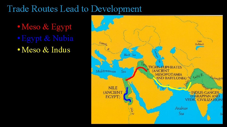 Trade Routes Lead to Development • Meso & Egypt • Egypt & Nubia •