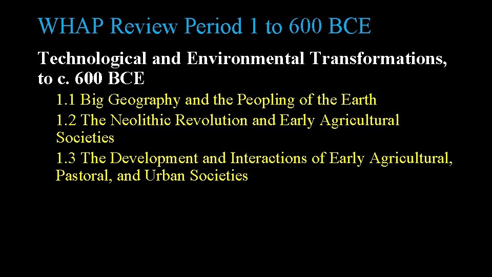 WHAP Review Period 1 to 600 BCE Technological and Environmental Transformations, to c. 600