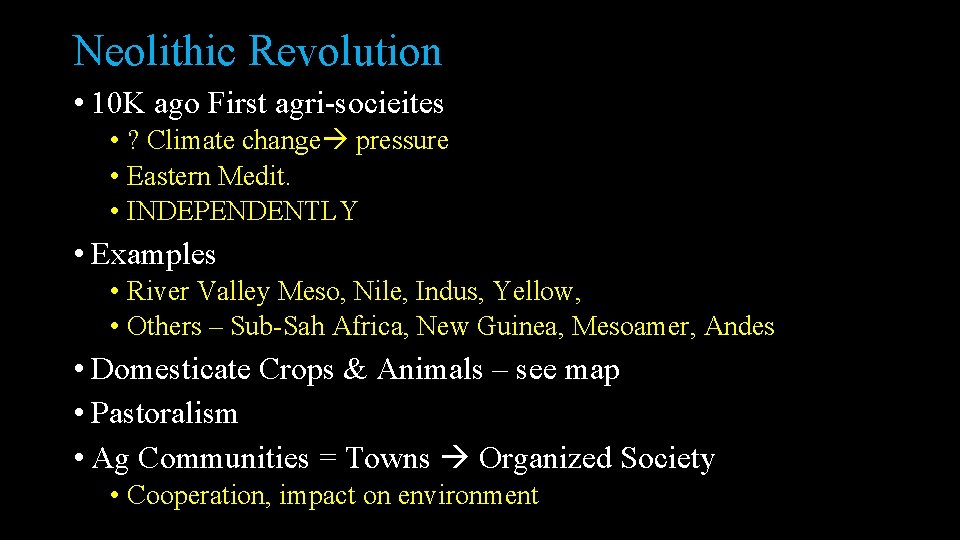 Neolithic Revolution • 10 K ago First agri-socieites • ? Climate change pressure •