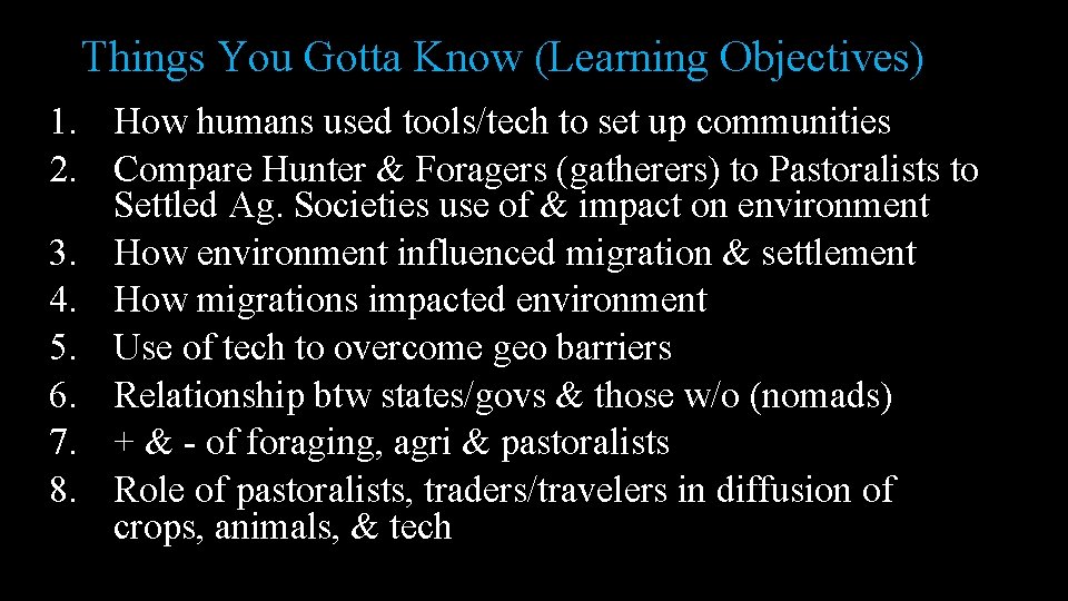 Things You Gotta Know (Learning Objectives) 1. How humans used tools/tech to set up