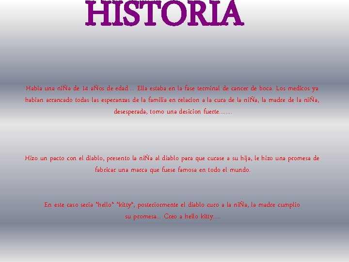 HISTORIA Habia una niÑa de 14 aÑos de edad. . Ella estaba en la