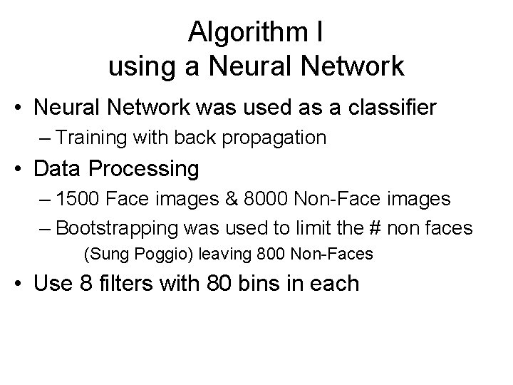 Algorithm I using a Neural Network • Neural Network was used as a classifier