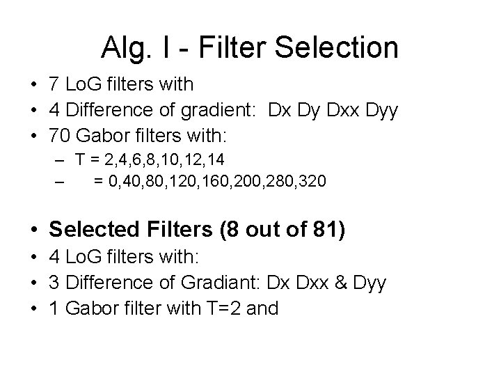Alg. I - Filter Selection • 7 Lo. G filters with • 4 Difference