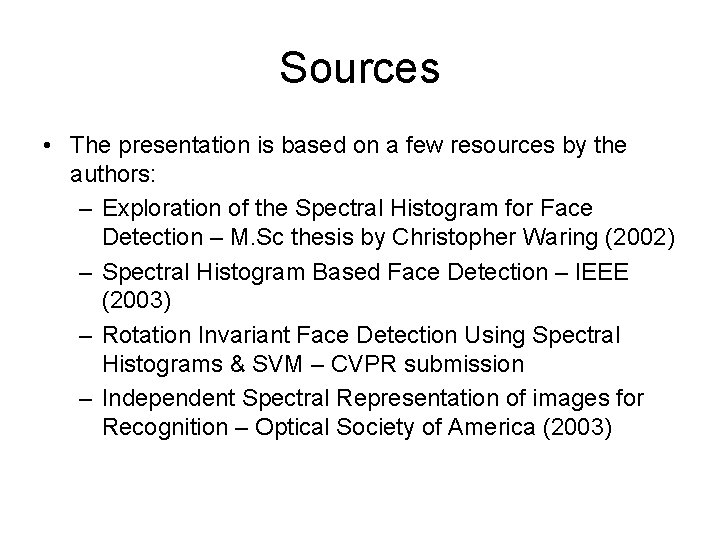 Sources • The presentation is based on a few resources by the authors: –