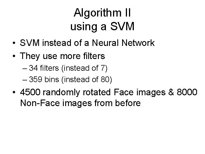 Algorithm II using a SVM • SVM instead of a Neural Network • They