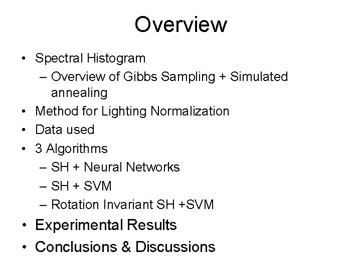 Overview • Spectral Histogram – Overview of Gibbs Sampling + Simulated annealing • Method
