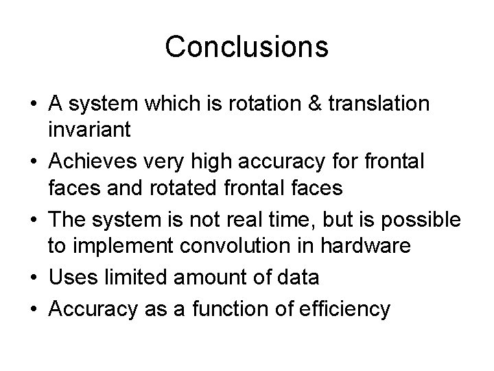 Conclusions • A system which is rotation & translation invariant • Achieves very high
