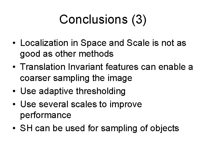Conclusions (3) • Localization in Space and Scale is not as good as other