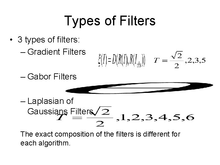 Types of Filters • 3 types of filters: – Gradient Filters – Gabor Filters