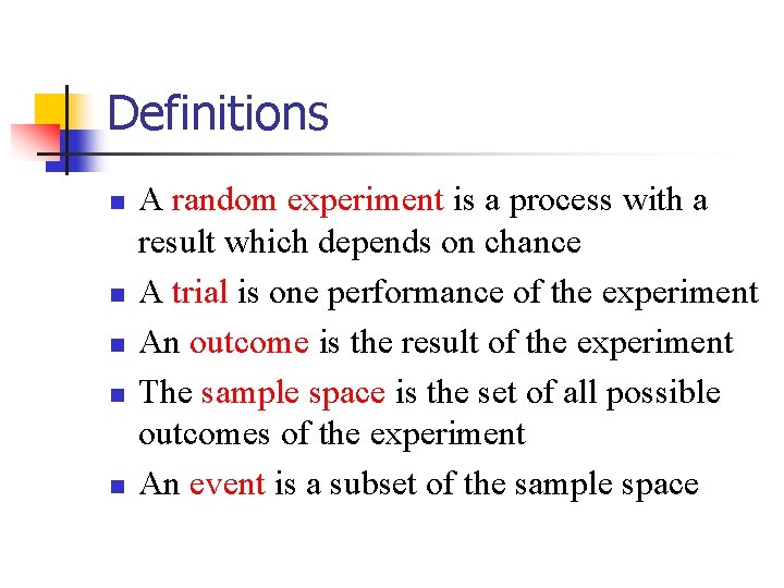 Definitions n n n A random experiment is a process with a result which