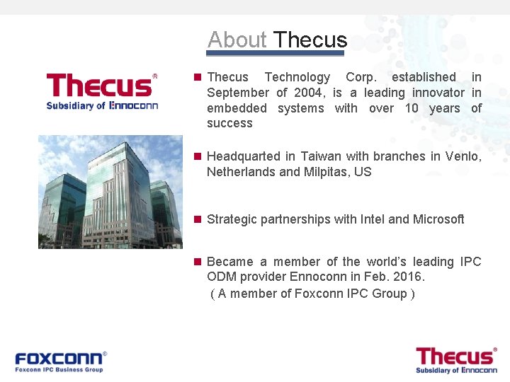 About Thecus n Thecus Technology Corp. established in September of 2004, is a leading