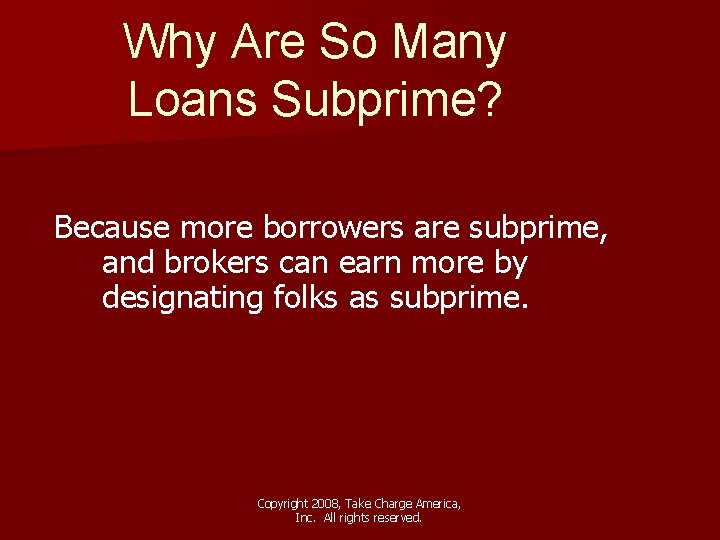 Why Are So Many Loans Subprime? Because more borrowers are subprime, and brokers can