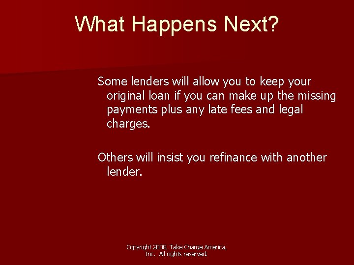 What Happens Next? Some lenders will allow you to keep your original loan if