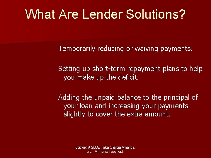 What Are Lender Solutions? Temporarily reducing or waiving payments. Setting up short-term repayment plans