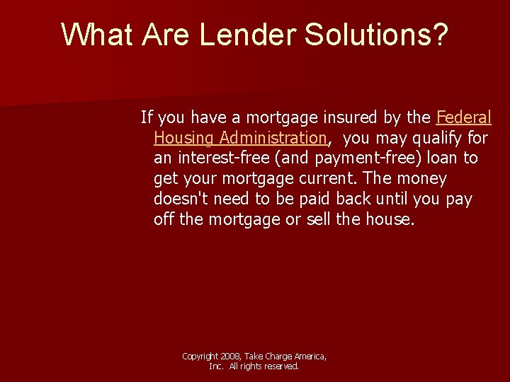 What Are Lender Solutions? If you have a mortgage insured by the Federal Housing