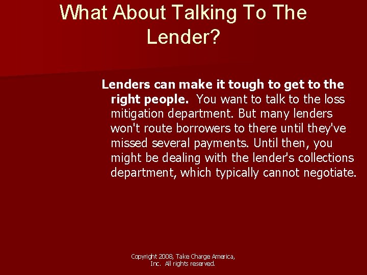 What About Talking To The Lender? Lenders can make it tough to get to