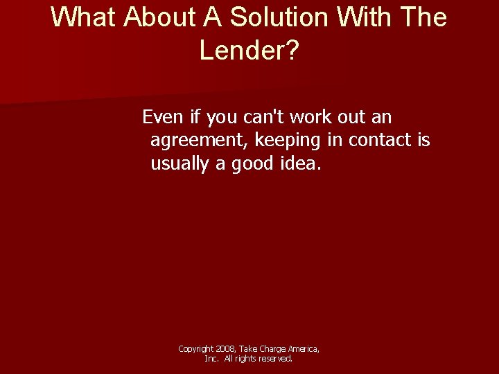 What About A Solution With The Lender? Even if you can't work out an