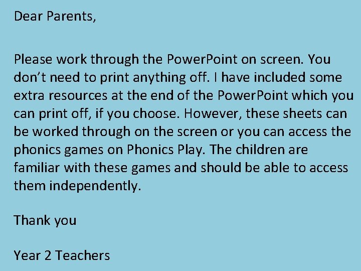 Dear Parents, Please work through the Power. Point on screen. You don’t need to