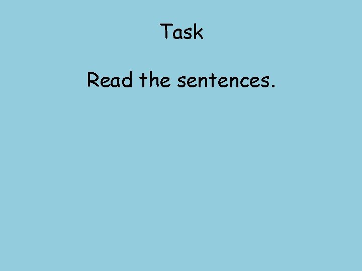 Task Read the sentences. 