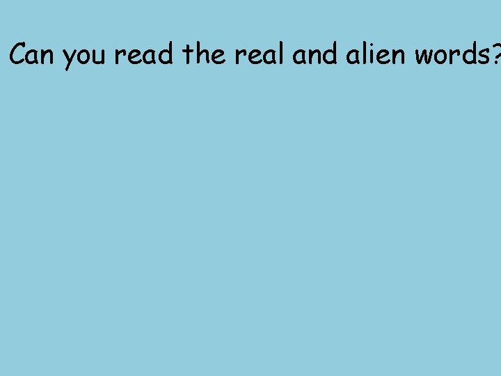 Can you read the real and alien words? 