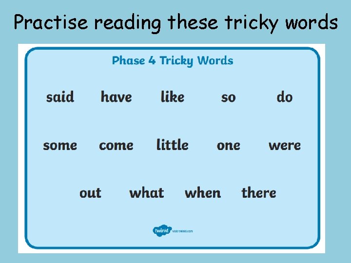 Practise reading these tricky words 