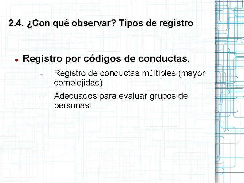 2. 4. ¿Con qué observar? Tipos de registro Registro por códigos de conductas. Registro