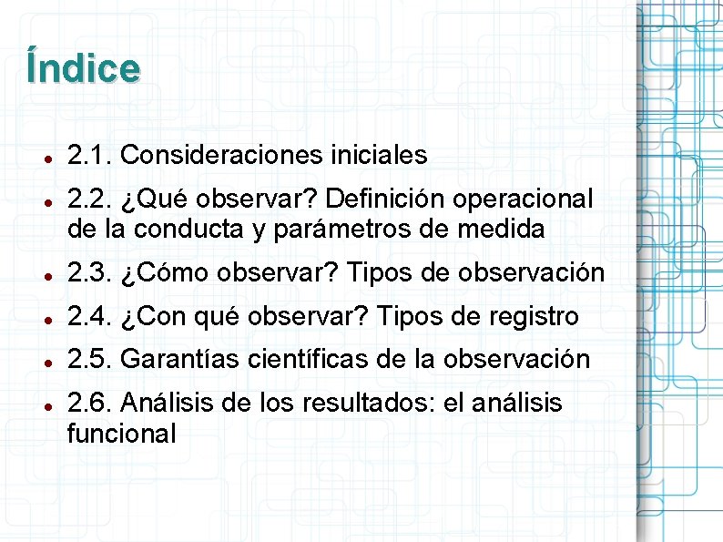 Índice 2. 1. Consideraciones iniciales 2. 2. ¿Qué observar? Definición operacional de la conducta