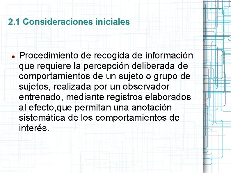 2. 1 Consideraciones iniciales Procedimiento de recogida de información que requiere la percepción deliberada